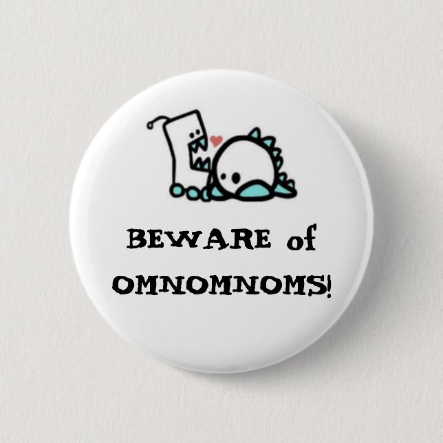 BEWARE of OMNOMNOMS! Pinback Button (Front)