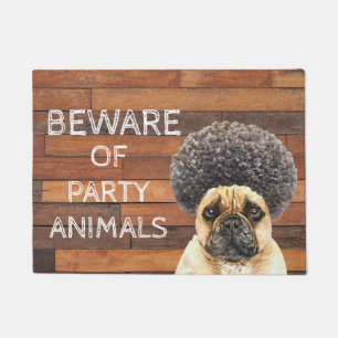Beware of Party Animals Funny French Bulldog Doormat