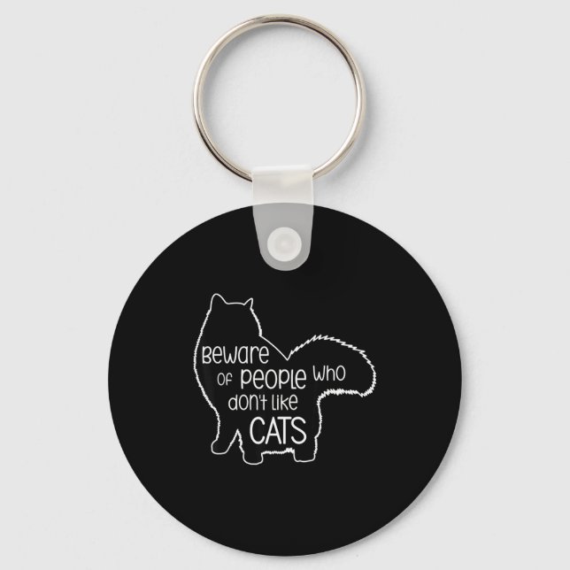 Beware Of People Who Don't Like Cats Funny Fluffy  Keychain (Front)
