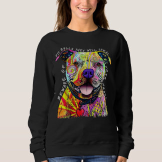 Beware Of Pit Bulls They Will Steal Your Heart Fun Sweatshirt