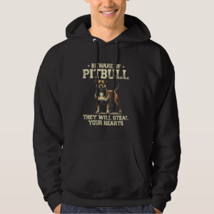 Beware Of Pitbull They Will Steal Your Hearts Hoodie