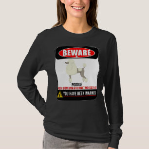 Beware Of Poodle This Dog Is Loving And Kisses A L T-Shirt