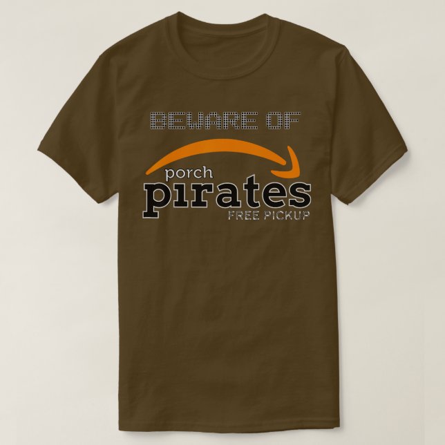 Beware of Porch Pirates  T-Shirt (Design Front)