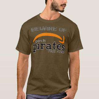 Beware of Porch Pirates T-Shirt
