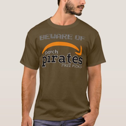 Beware of Porch Pirates  T_Shirt