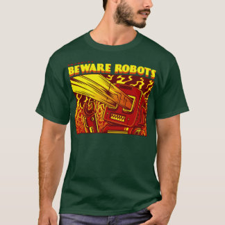 Beware of Robots T-Shirt