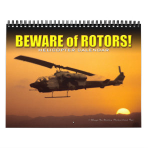 BEWARE OF ROTORS! Helicopter Calendar