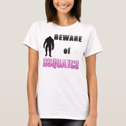 Beware of SISQUATCH T_Shirt