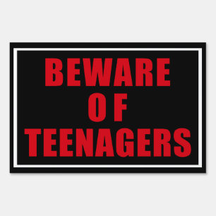 Beware of teenagers Funny Sign