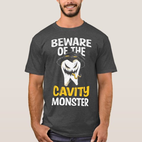 Beware Of The Cavity Monster Halloween Tooth Oral  T_Shirt