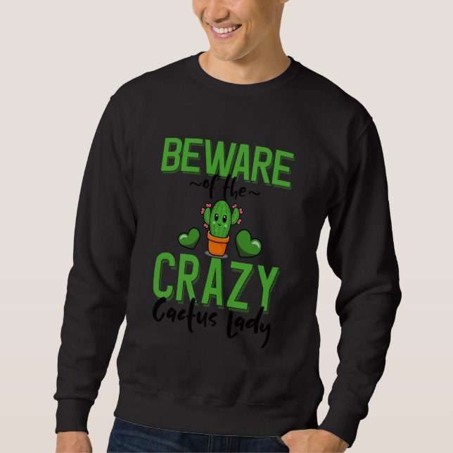 Beware of The Crazy Cactus Lady Kawaii Cactus Sweatshirt (Front)