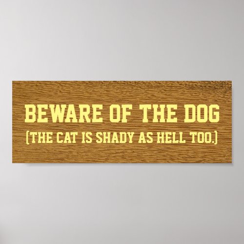 Beware of the dog the cat is shady as hell too poster