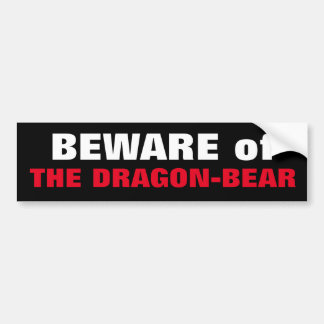 BEWARE of THE DRAGON-BEAR China & Russia cozy up Bumper Sticker