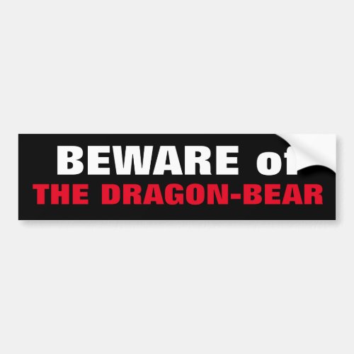 BEWARE of THE DRAGON_BEAR China  Russia cozy up  Bumper Sticker