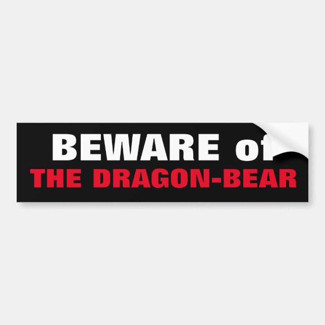 BEWARE of THE DRAGON-BEAR China & Russia cozy up  Bumper Sticker (Front)