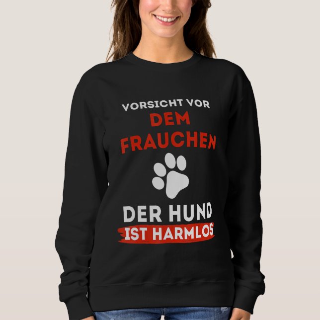 Beware of the female dog is harmless sweatshirt (Front)