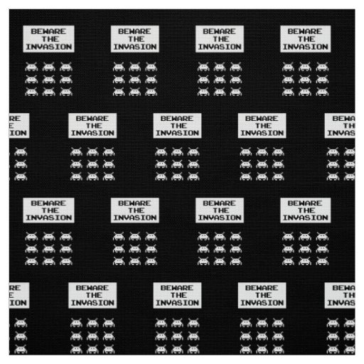 Beware of the invasion, geek design fabric