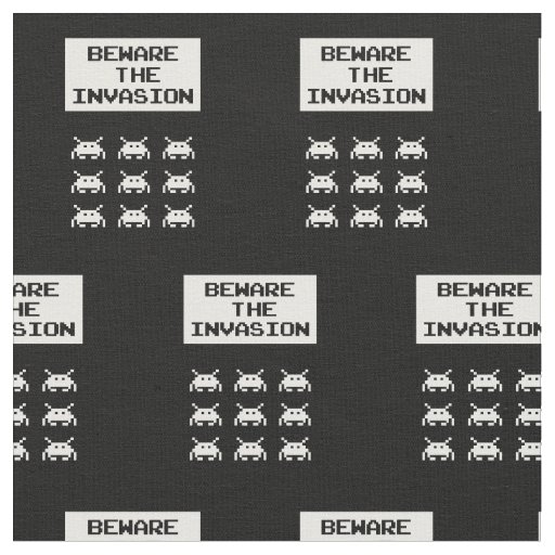 Beware of the invasion, geek design fabric