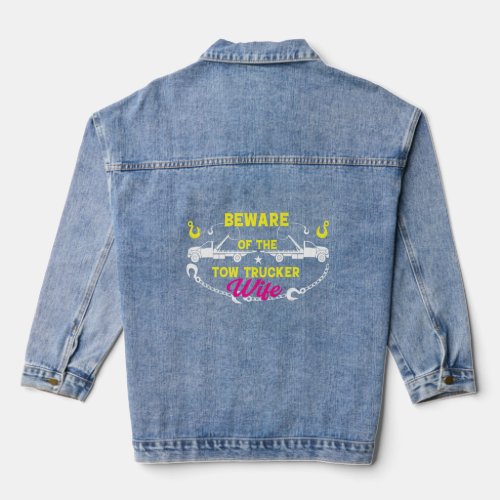 Beware Of The Woman Of A Tow Truck Driver  2  Denim Jacket