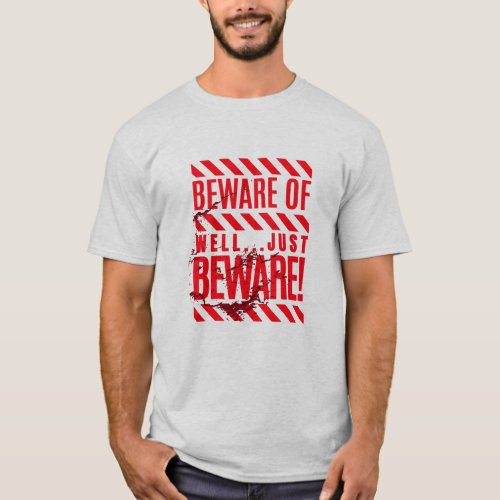 Beware of Well Just Bewarefunny T_Shirt