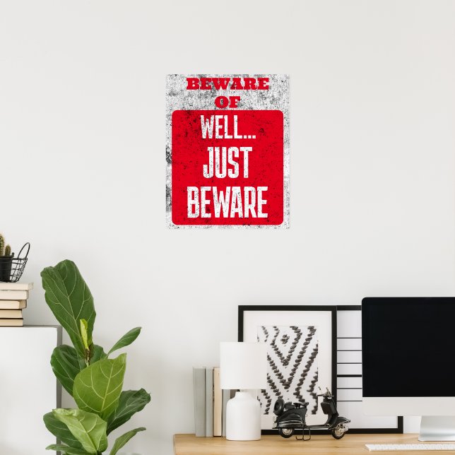 Beware Of Well Just Beware Sign, No Trespassing Poster (Home Office)