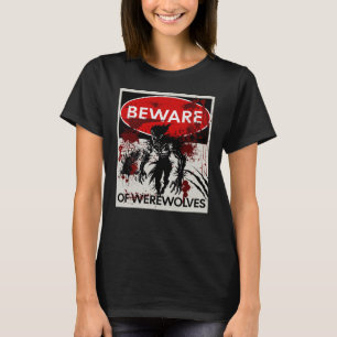 Beware of Werewolves sign T-Shirt