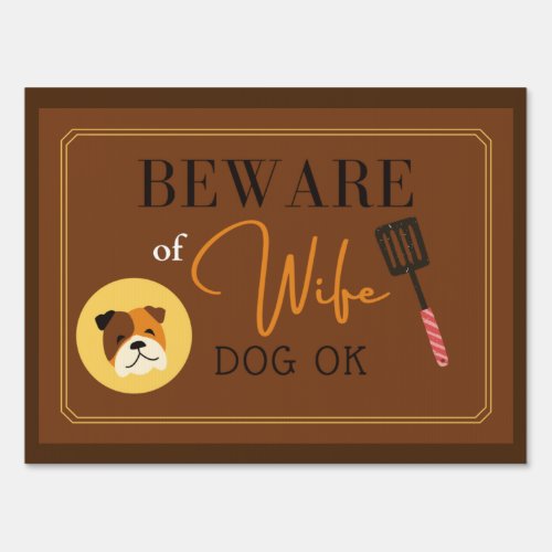 Beware of Wife Dog OK Funny Yard Sign