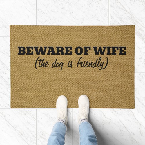 Beware of Wife _ the dog is friendly Doormat