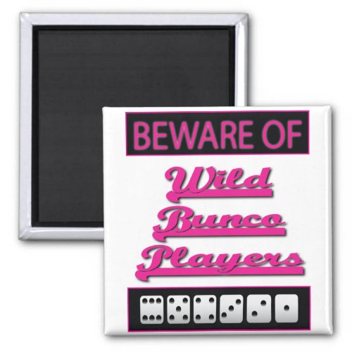 beware of wild bunco players magnet