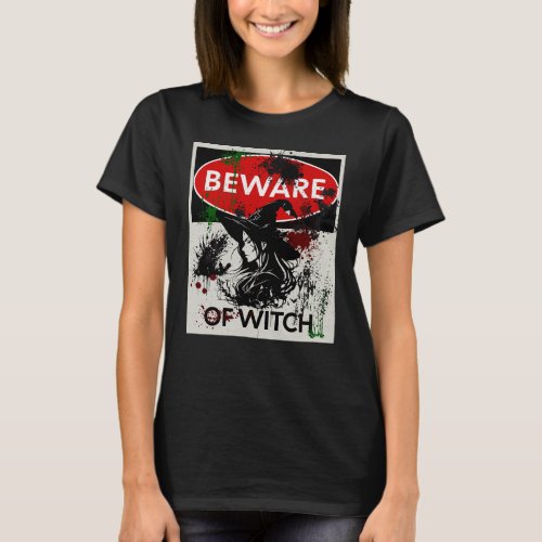  Beware of Witch Sign T_Shirt