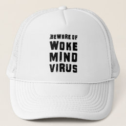 Beware of Woke Mind Virus Custom Colors Funny Meme Trucker Hat