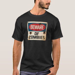 Beware Of Zombies T-Shirt