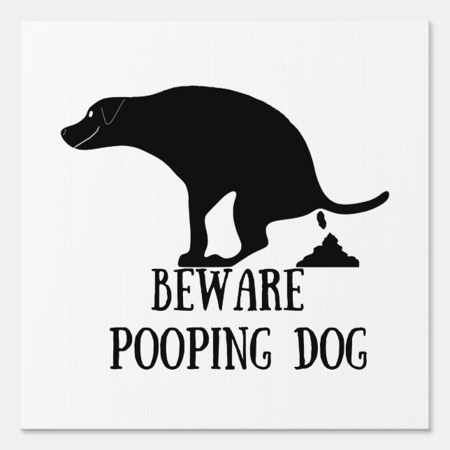 Beware Pooping Dog Funny Sign (Back)