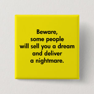 Beware, Some People Will Sell You A Dream … Pinback Button