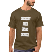 Beware the data knows T-shirt