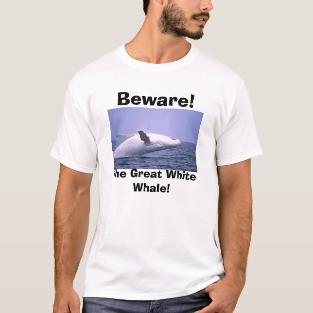 Beware!, The Great White Whale! T-Shirt (Front)