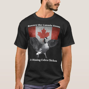 Beware the Hissing Cobra Chicken AKA Canadian T-Shirt