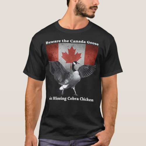Beware the Hissing Cobra Chicken AKA Canadian T_Shirt
