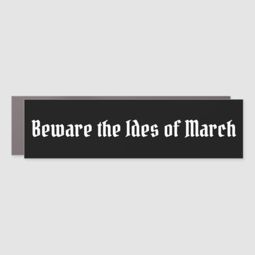 Beware the Ides of March Car Magnet