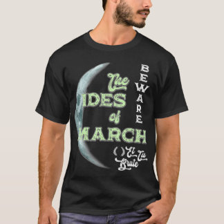 Beware the Ides of March Cresent Moon Et Tu Brute T-Shirt