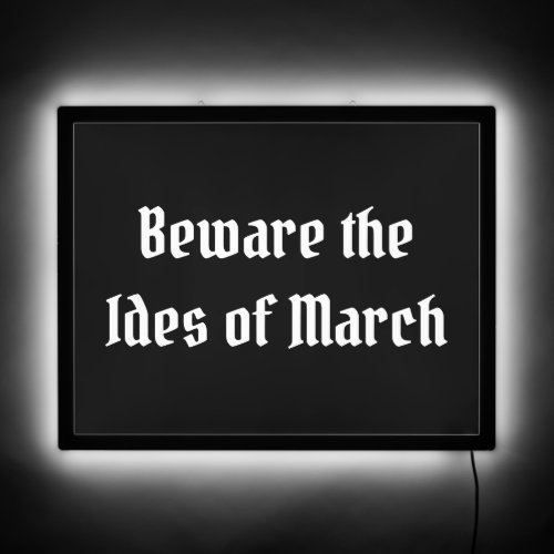 Beware the Ides of March LED Sign