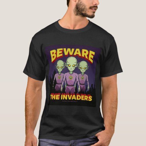 BEWARE THE INVADERS Alien Invasion ET Martian Cool T_Shirt