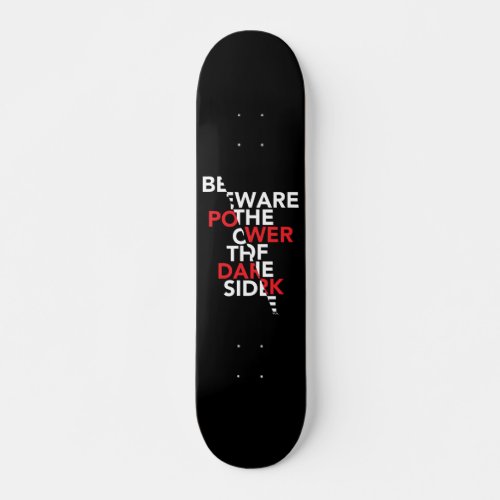 Beware the Power of the Dark Side Skateboard