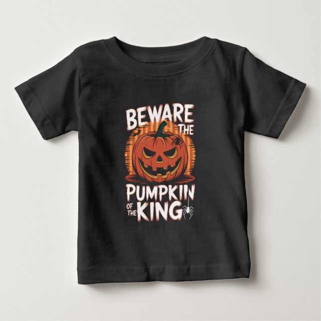 Beware the pumpkin of the king Halloween Baby T-Shirt (Front)