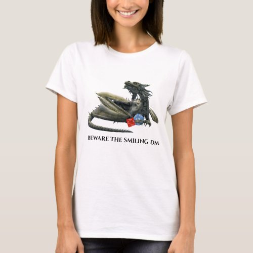 Beware the Smiling DM Dragon Dice T_Shirt