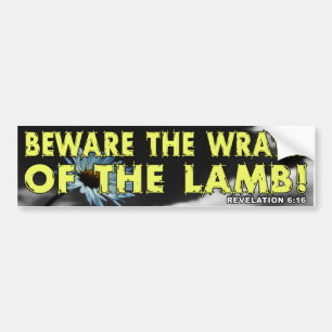 Beware the Wrath of the Lamb! Bumper Sticker
