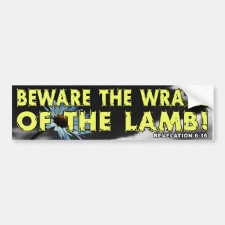 Beware the Wrath of the Lamb! Bumper Sticker