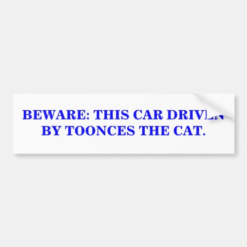 BEWARE THIS CAR DRIVEN BY TOONCES THE CAT BUMPER STICKER