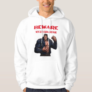 Beware, We've Got A sigma Over Hoodie