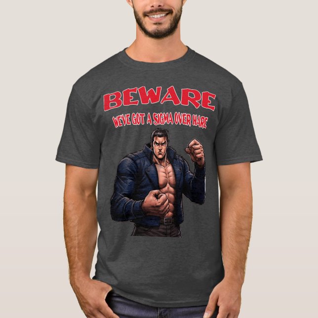 Beware, We've Got A sigma Over T-Shirt (Front)